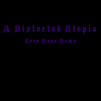 A Distorted Utopia : Zero Hour Demo